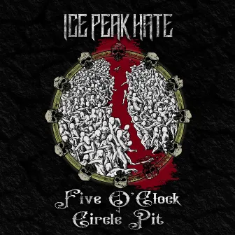 Five O'Clock Circle Pit by Ice Peak Hate