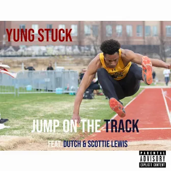 Jump on the Track by Yung Stuck