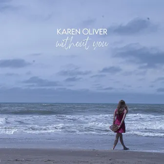 Without You by KAREN OLIVER