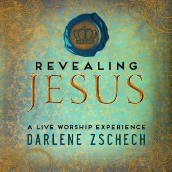 Revealing Jesus by Darlene Zschech