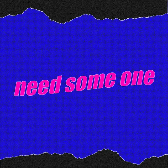 Need some one