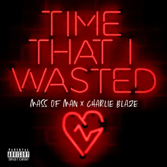 Time That I Wasted by Charlie Blaze