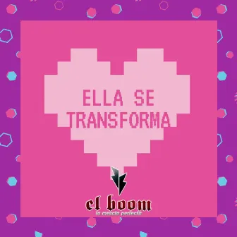 Ella Se Transforma by El Boom La Mezcla Perfecta