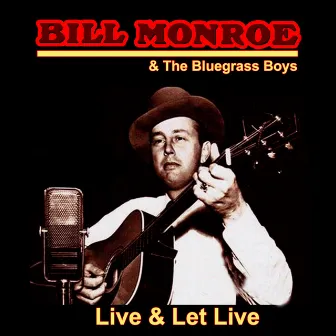 Live and Let Live by Bill Monroe & His Blue Grass Boys