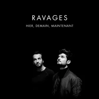 Hier, demain, maintenant by Ravages