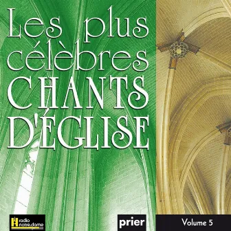 Les plus célèbres chants d'église, Vol. 5 by Unknown Artist