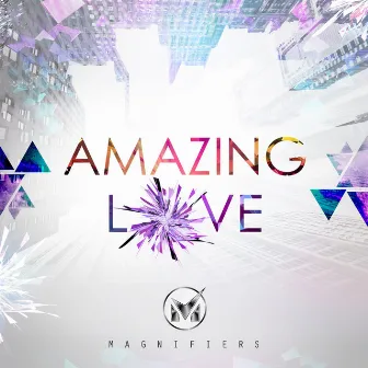 Amazing Love by Magnifiers