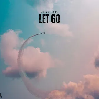 Let Go by Vital Lofi