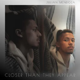 Closer Than They Appear by Julian Mendoza