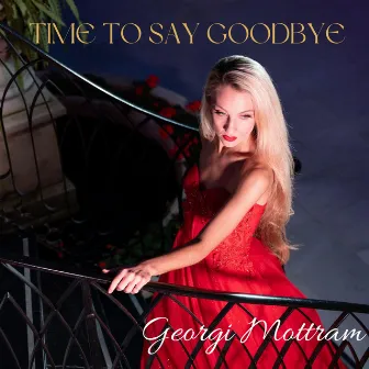 Time To Say Goodbye by Georgi Mottram