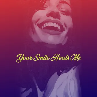 Your Smile Heals Me by Bossasonic