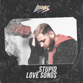 .STUPID LOVE SONGS by M4NNY