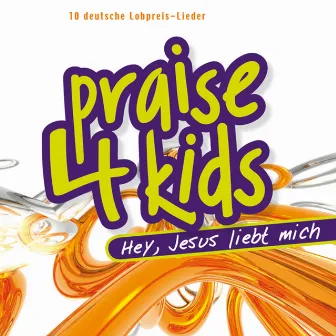 Praise 4 Kids: Hey! Jesus liebt mich by Sunshine Kids