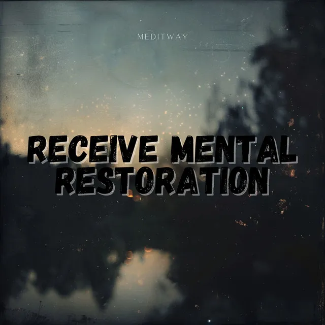 Receive Mental Restoration