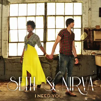 I Need You by Seth & Nirva