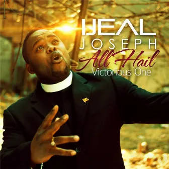 All Hail Victorious One by Ijeal Joseph