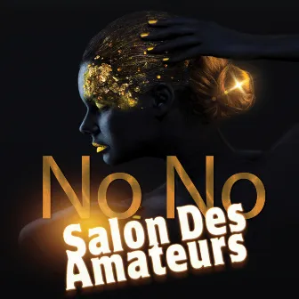 No No by Salon Des Amateurs