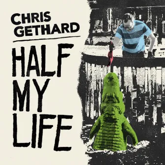 Half My Life by Chris Gethard