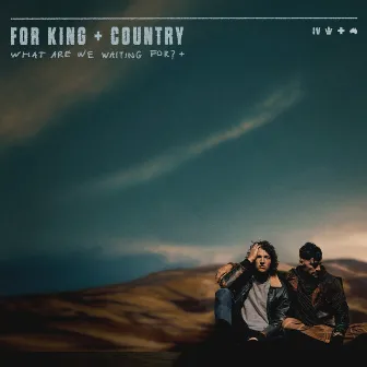 What Are We Waiting For? + by for KING & COUNTRY