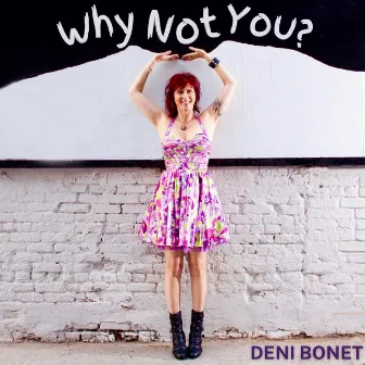 Why Not You by Deni Bonet