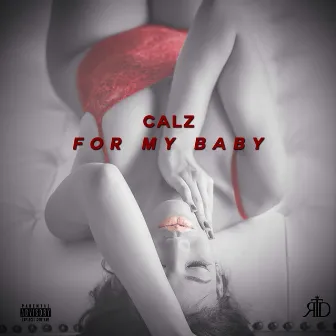 For My Baby by Calz