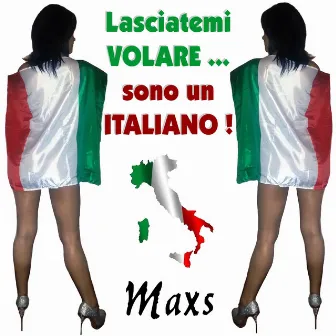 Lasciatemi volare... Sono un italiano by Max S.