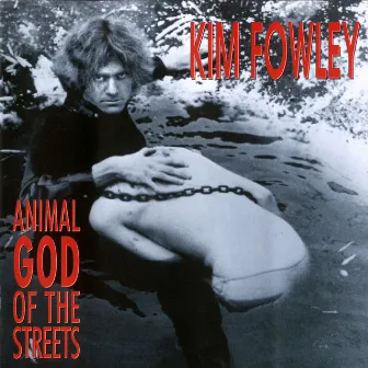 Animal God Of The Streets by Kim Fowley