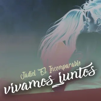 Vivamos Juntos by Jadiel el Incomparable