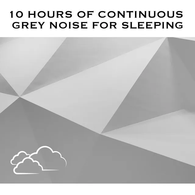 Grey Noise for Sleeping, Pt. 01 (Continuous No Gaps)