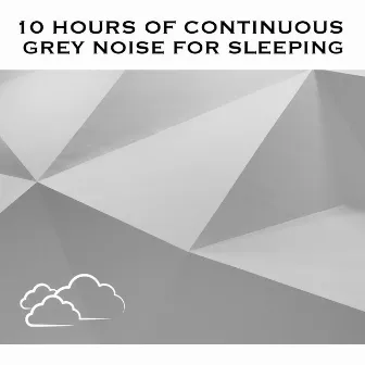 10 Hours of Continuous Grey Noise For Sleeping by Grey Noise