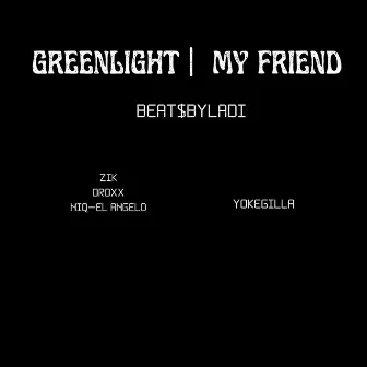 Greenlight/My Friend by Beat$byladi