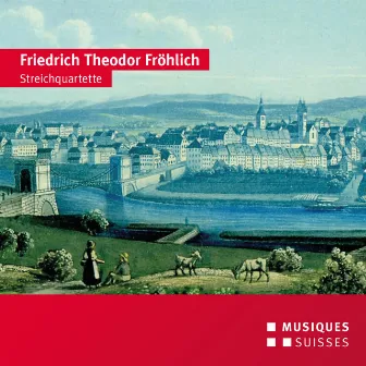 Fröhlich: String Quartets by Friedrich Theodor Fröhlich