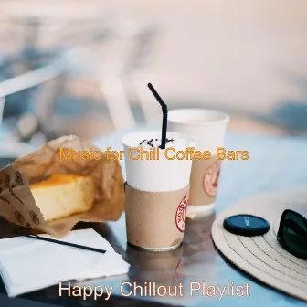 Music for Chill Coffee Bars by Happy Chillout Playlist