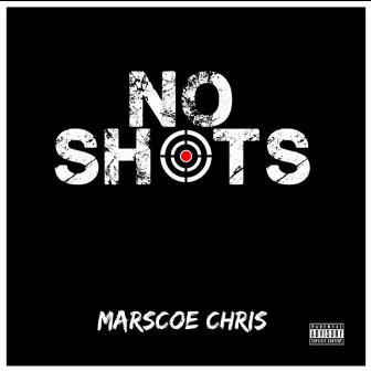 No Shots by Marscoe Chris