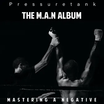 The M.A.N Album by Pressuretank