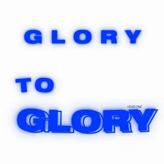 Glory to Glory, Year 1 by Legacy Nashville