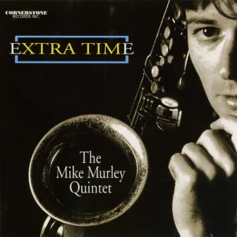 Extra Time by Mike Murley Quintet