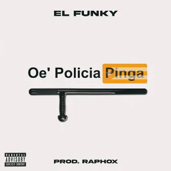 Oe' Policía Pinga (Remix) by El Funky