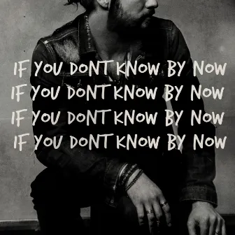 If You Don't Know by Now by Casey James