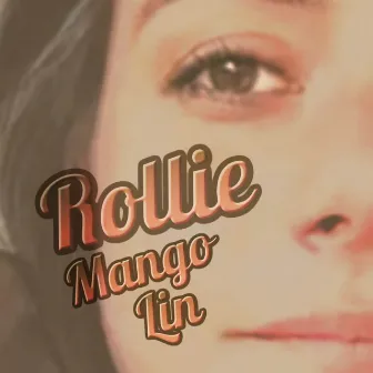 Mango Lin by Rollie