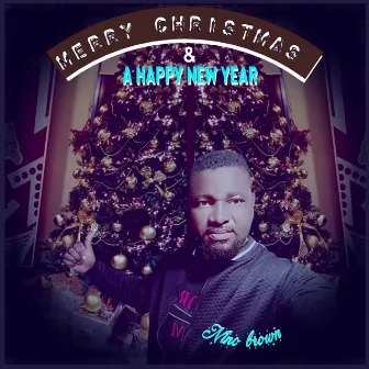 Merry Christmas & A Happy New Year by Nino Brown