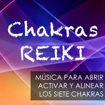 Chakras Reiki - Música para Abrir, Activar y Alinear los Siete Chakras del Cuerpo Humano (Tradicion Oriental y Tantrismo) by Unknown Artist