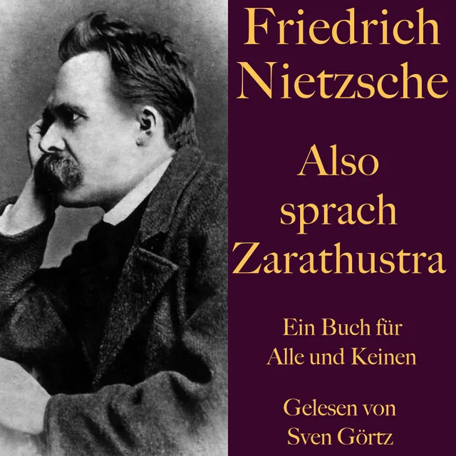 Friedrich Nietzsche: Also sprach Zarathustra. Ein Buch für Alle und Keinen (Ein dichterisch-philosophisches Meisterwerk. Ungekürzt gelesen.)