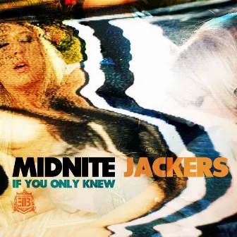 If You Only Knew by Midnite Jackers