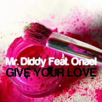 Give Your Love by Mr Diddy