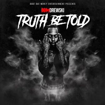 Truth Be Told by Bdm Drewski