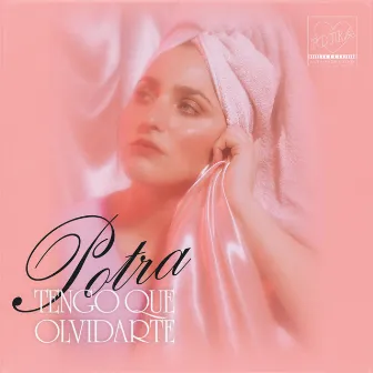 Tengo Que Olvidarte - Single by Potra