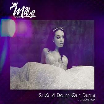 Si Va A Doler Que Duela (Versión Pop) by Victoria La Mala