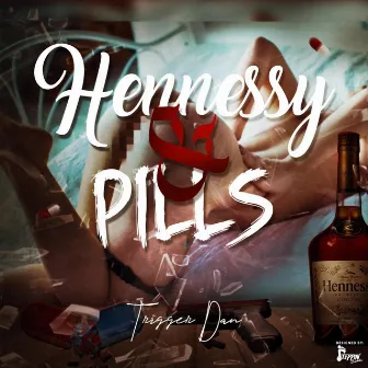 Henny and Pills by Trigger Dan