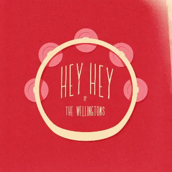 Hey Hey by The Wellingtons